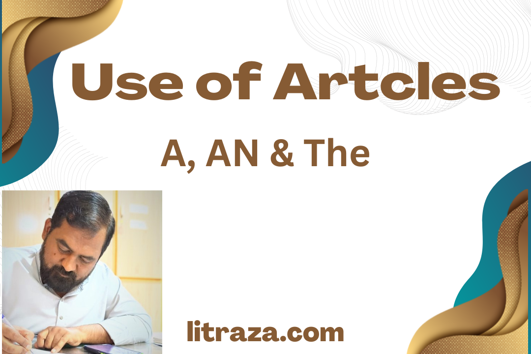 Use Of Articles (a An And The) - Literature With Kashif Raza