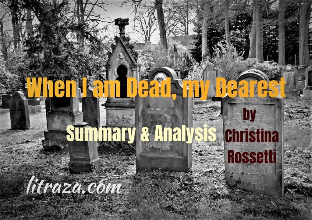 When I am Dead, my Dearest by Christina Rossetti Summary & Analysis